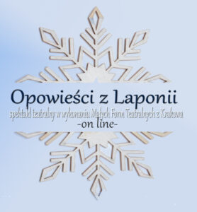 Na niebieskim tle znajduje się drewniana śnieżynka. W środek wpisany jest tytuł Teatrzyku on-line O[powieści z Laponii