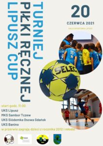 Plakat zapraszający na turniej piłki ręcznej Lipusz Cup, tło jest białe, po lewej jest nazwa turnieju, po prawej zdjęcia zawodników i piłka, u góry po prawej jest data i miejsce turnieju, na dole po lewej jest godzina startu i drużyny