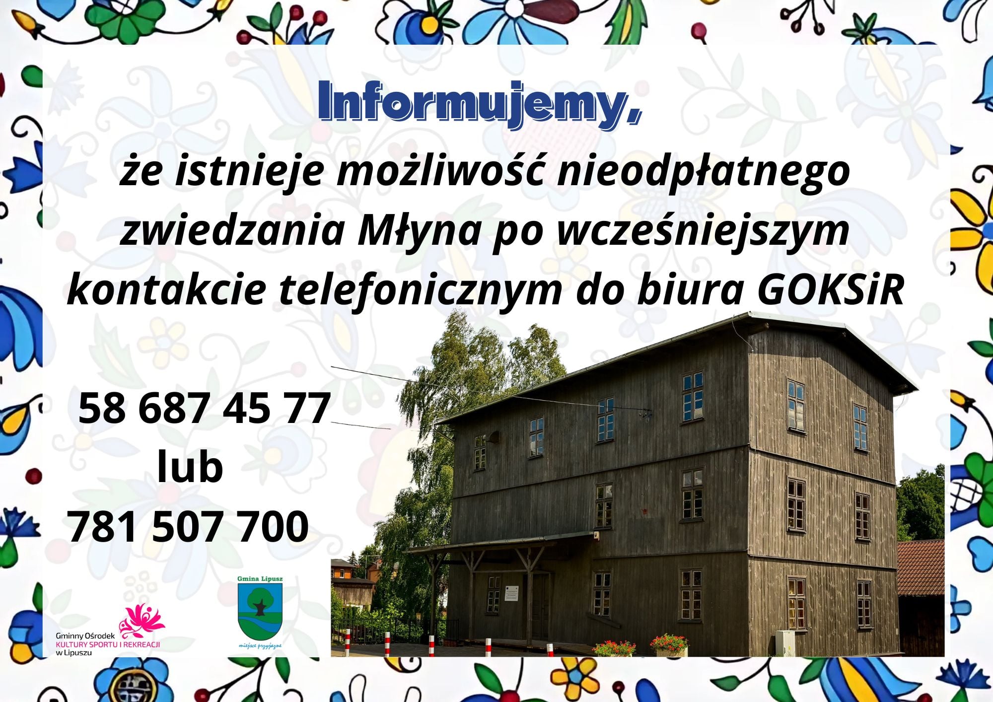 Plakat odnośnie możliwości zwiedzania Młyna po wcześniejszym kontakcie telefonicznym do biura GOKSiR Lipusz, widać zdjęcie młyna, który jest szary na białym tle czarny napis oraz wzory kaszubskie