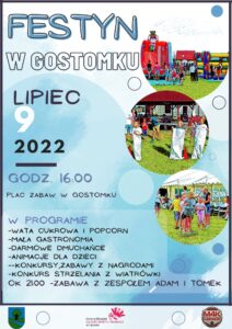 Plakat zapowiadający festyn w Gostomku, tło jest niebieskie, u góry jest nazwa wydarzenia, po prawej zdjęcia z festynów, po lewej po środku jest data, godzina i miejsce wydarzenia, na dole jest program, na dole są loga patronów