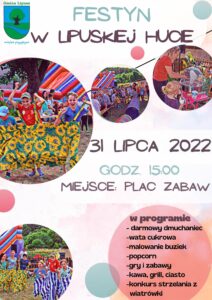 Plakat zachęcający do udziału w festynie w Lipuskiej Hucie, tło jest białe z elementami różowego i niebieskiego, u góry po lewej jest herb Gminy Lipusz i nazwa wydarzenia, niżej są zdjęcia z festynów, na środku jest data, godzina i miejsce wydarzenia, na dole po prawej jest program
