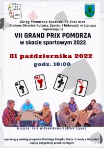 Plakat zapraszający do udziału w turnieju skata sportowego, tło jest białe z widoczną kartą, u góry po lewej jest logo PZSkat, na środku tekst a po prawej herb Gminy Lipusz, niżej jest nazwa wydarzenia, na środku są 4 walety narysowane i data, godzina turnieju, na dole są zdjęcia zawodników miejsce rozgrywania