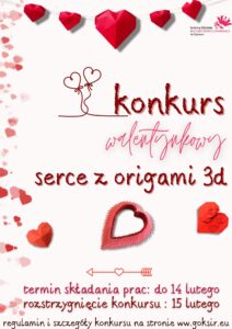 Plakat zachęcający do udziału w konkursie, tło jest białe z elementami czerwonymi i różowymi, w prawym górnym rogu jest logo GOKSiR, na środku jest nawa konkursu, na dole jest termin składania prac i adres strony www, na górze i dole są serca
