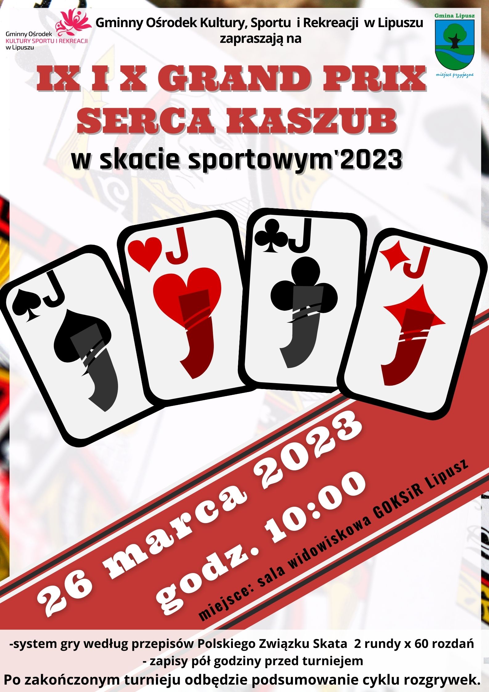 Plakat zapraszający do udziału w turnieju skata sportowego, tło jest białe z elementami czerwonymi, u góry po lewej jest logo GOKSiR, na środku tekst a po prawej herb Gminy Lipusz, niżej jest nazwa wydarzenia, na środku są 4 walety narysowane, na dole jest data godzina i miejsce turnieju