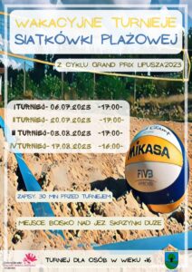 Plakat zapraszający do udziału w turniejach siatkówki plażowej, tłem jest boisko do siatkówki z piłką gdzie przeważa żółty, na górze jest tytuł wydarzenia, na dole są 4 terminy turniejów, miejsce i informacja o zapisach, w prawym dolnym rogu jest herb Gminy Lipusz a w lewym logo GOKSiR