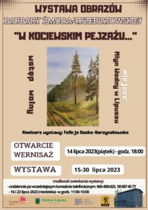 Plakat zachęcający do udziału w wystawie, tło jest kremowe, u góry jest nazwa wystawy, na środku informacje o wstępie wolnym, komisarzu, miejscu i zdjęcie lasu, niżej informacja o dniach wystawy i otwarciu, na dole znajduja się loga GOKSiR, Gminy Lipusz, GODN, ZKP i zdjęcie młynu