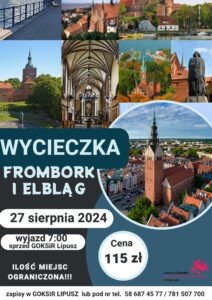 Plakat informujący o wycieczce do Fromborka i Elbląga, tło jest czarno-niebieskie, u góy są zdjęcia z obu miast, na środku zdjęcie kościoła, i nazwa wycieczki, niżej data wyjazdu, godzina, miejsce, i cena, w prawym dolnym rogu logo GOKSiR